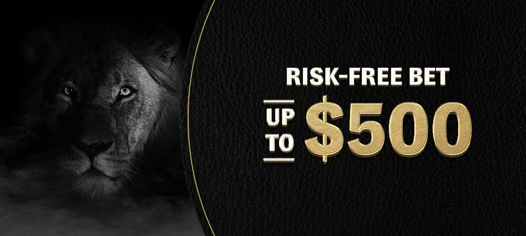PLACE A RISK-FREE BET UP TO $500!